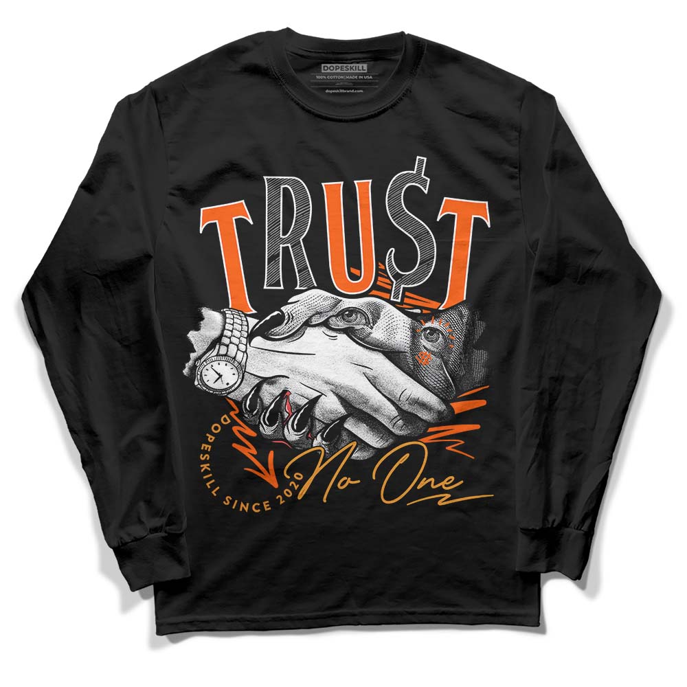 Brilliant Orange 12s DopeSkill Long Sleeve T-Shirt Trust No One Graphic