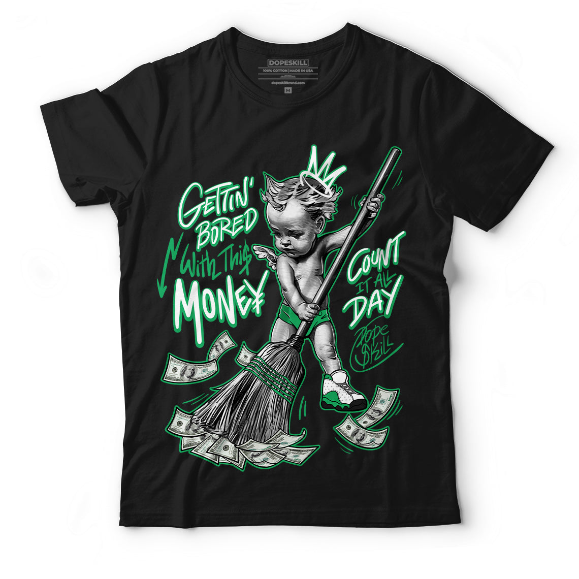 AJ 13 Lucky Green DopeSkill T-Shirt Gettin Bored With This Money Graphic