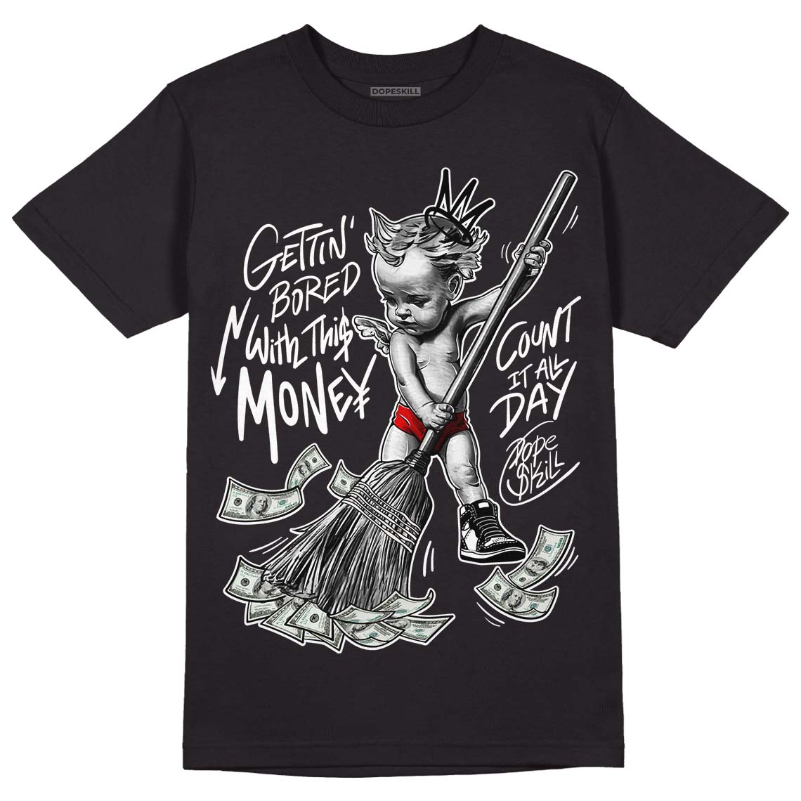 85 Black White 1s DopeSkill T-Shirt Gettin Bored With This Money Graphic