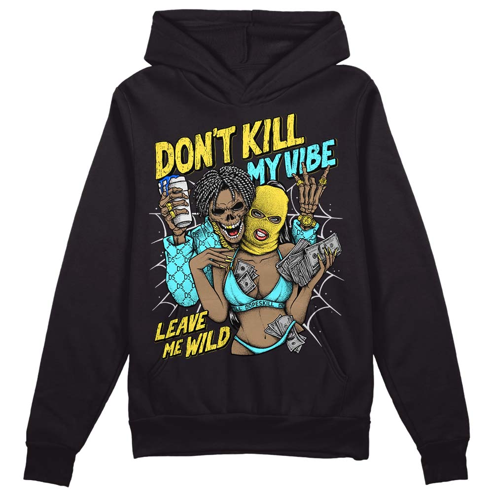 Aqua 5s DopeSkill Hoodie Sweatshirt Don't Kill My Vibe Graphic