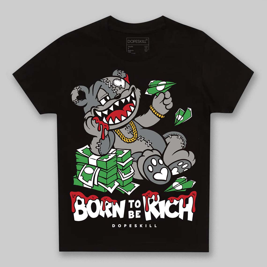Cool Grey 9s DopeSkill Toddler Kids T-shirt Born To Be Rich Graphic