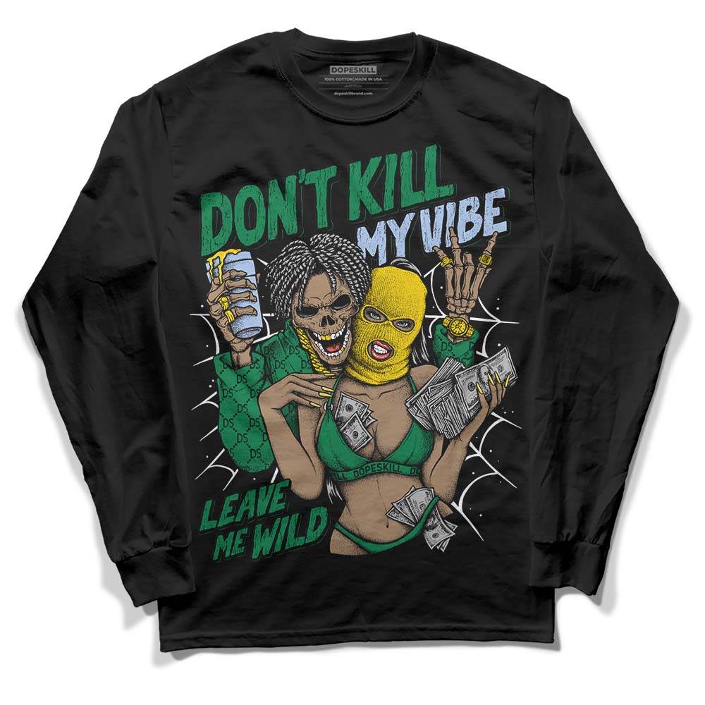 Lucky Green 5s DopeSkill Long Sleeve T-Shirt Don't Kill My Vibe Graphic