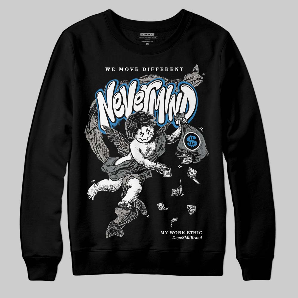 Cool Grey 9s DopeSkill Sweatshirt Nevermind Graphic
