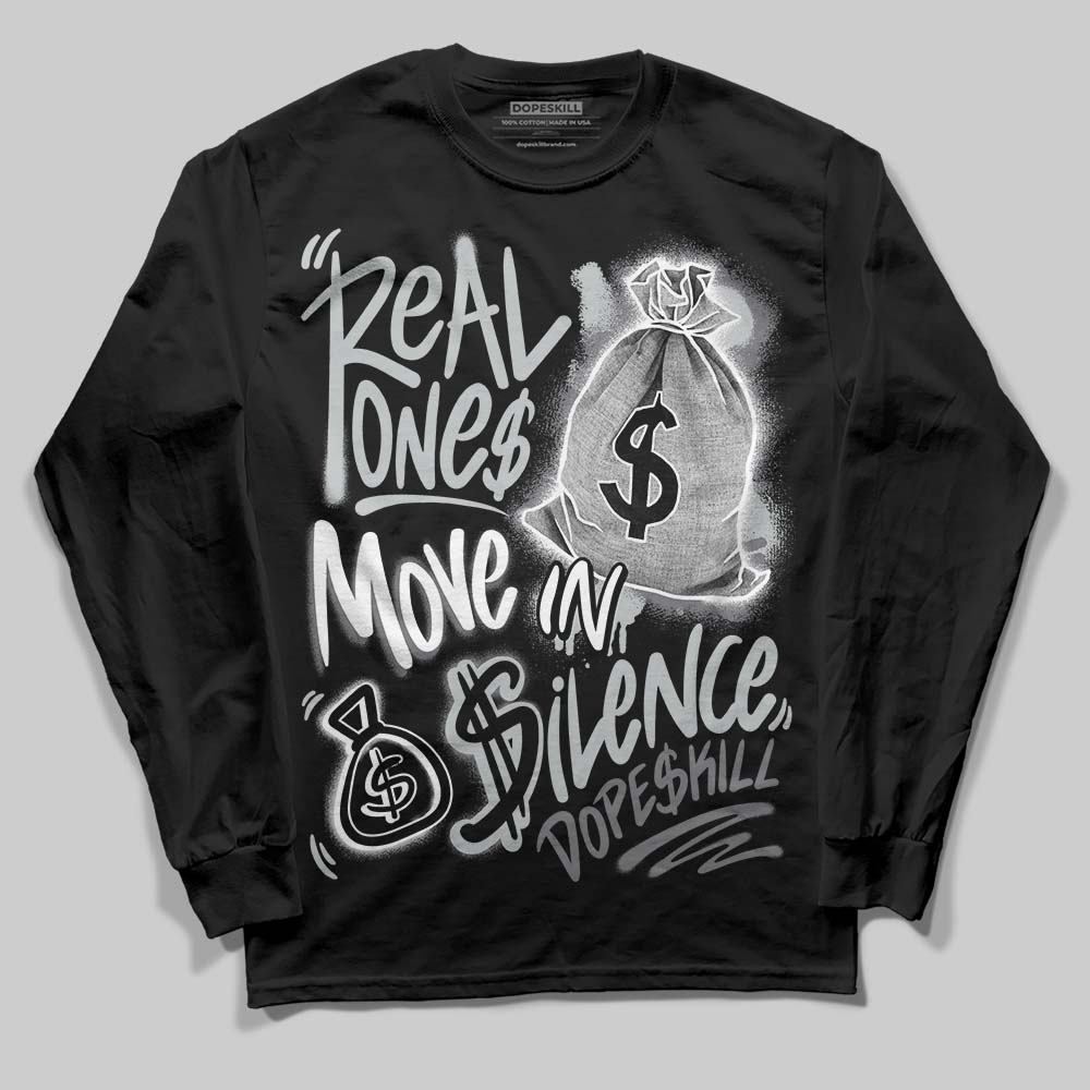 Fear 4s DopeSkill Long Sleeve T-Shirt Real Ones Move In Silence Graphic