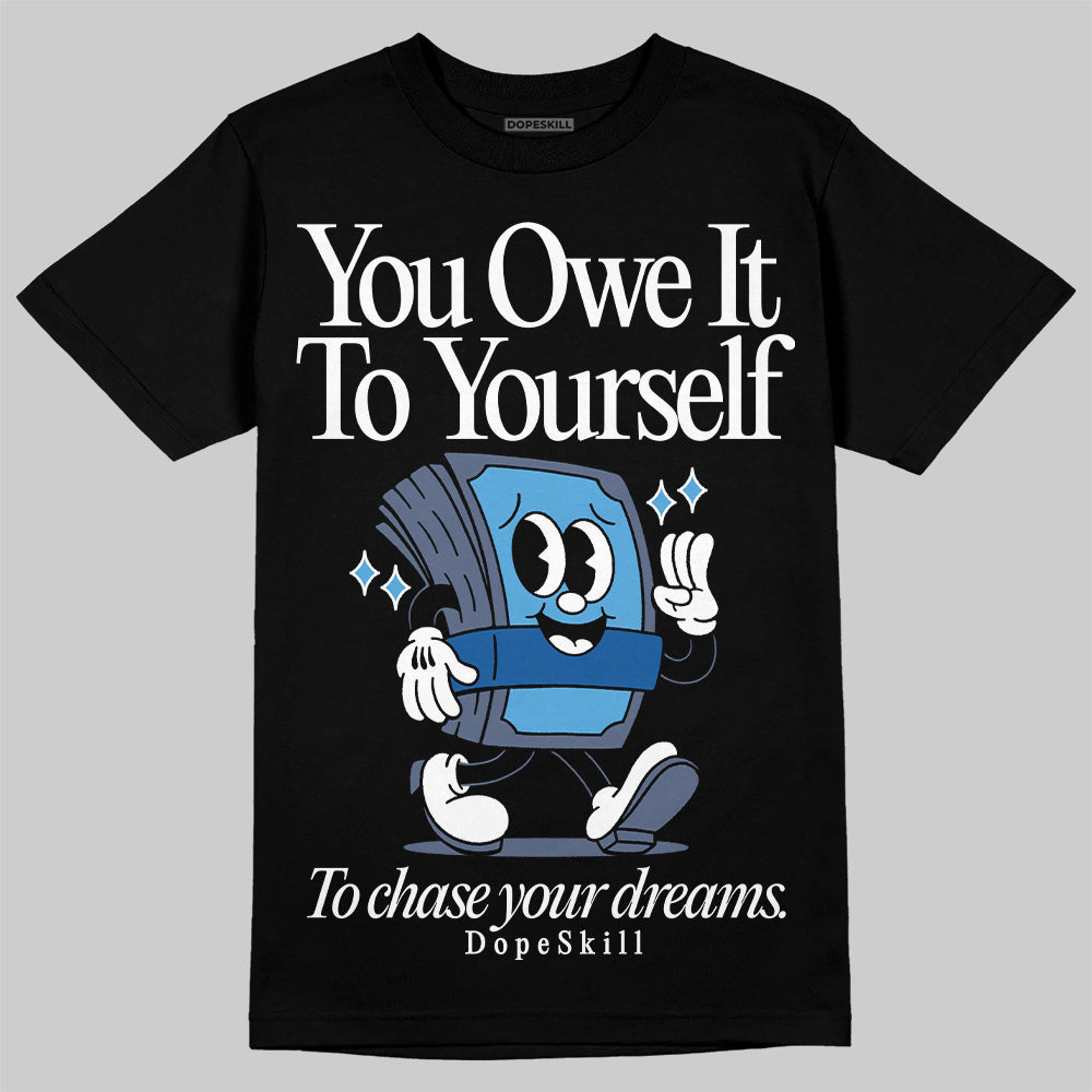 Diffused Blue 11s DopeSkill T-Shirt Owe It To Yourself Graphic