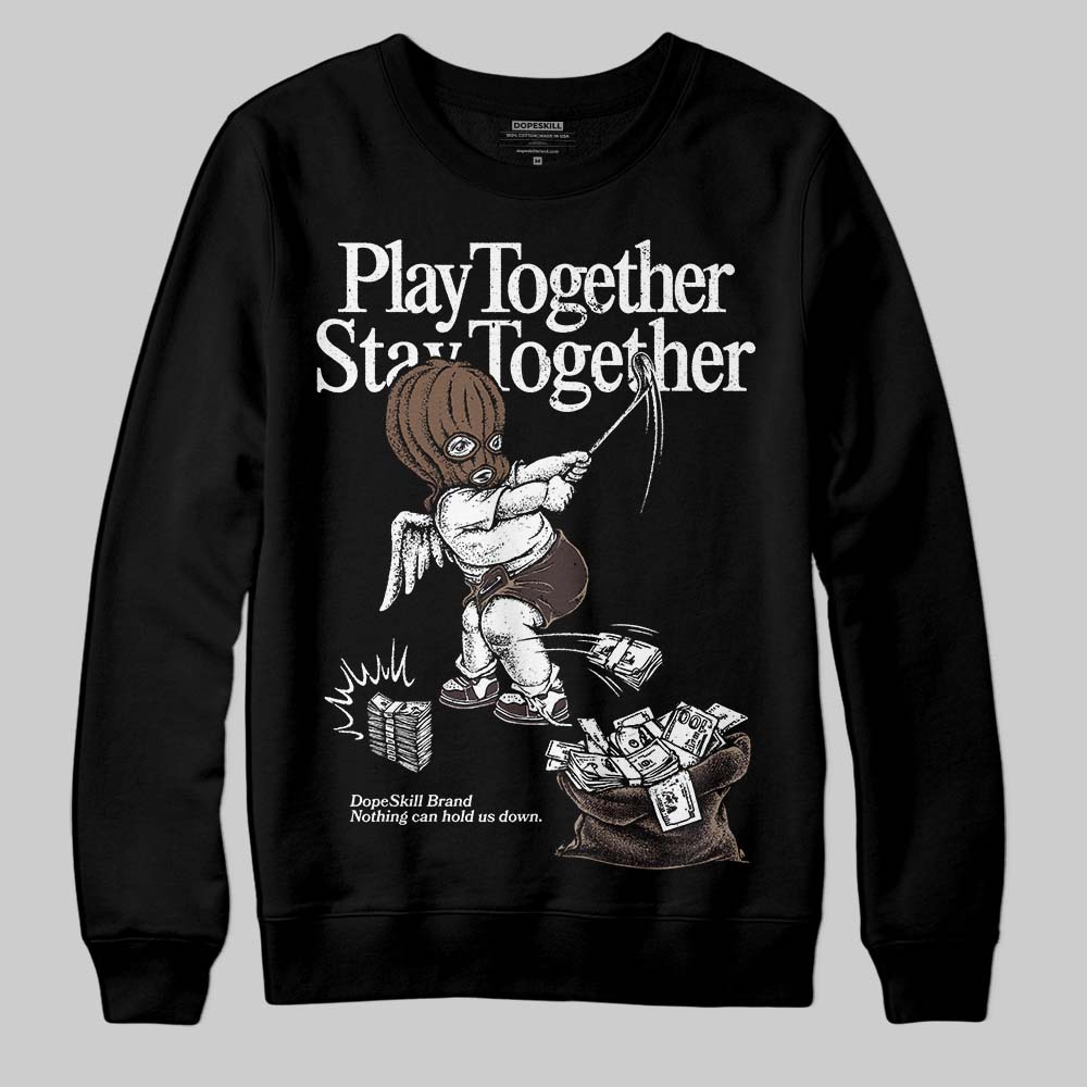 Baroque Brown 12s DopeSkill Sweatshirt Play together, Stay together Graphic