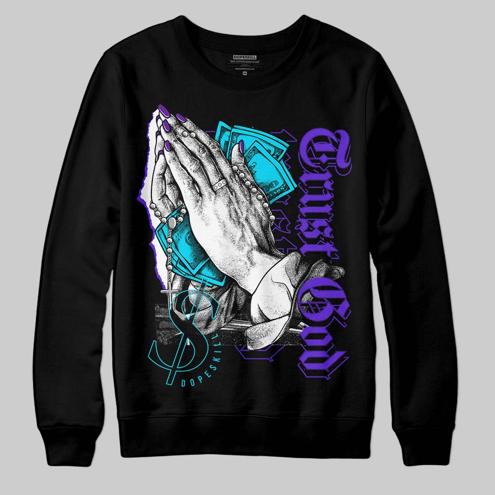 Aqua 6s DopeSkill Sweatshirt Trust God Graphic