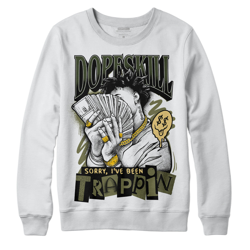 Craft Olive 4s DopeSkill Sweatshirt Sorry I've Been Trappin Graphic