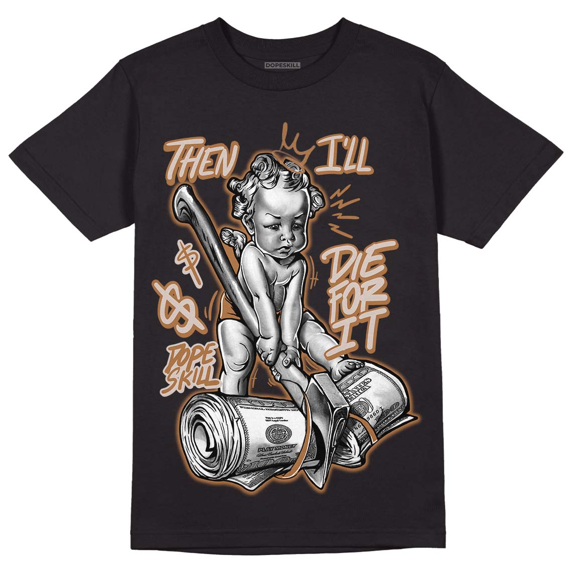 Palomino 3s DopeSkill T-Shirt Then I'll Die For It Graphic