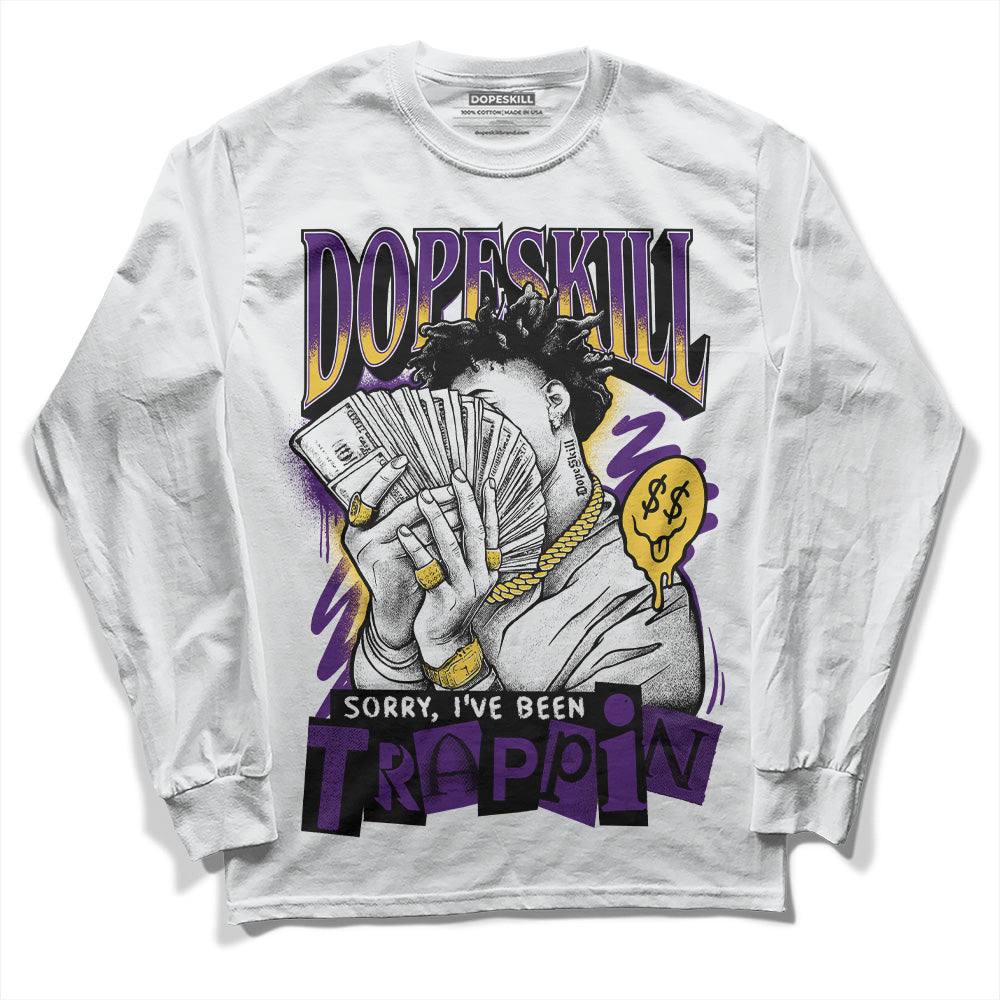 Field Purple 12s DopeSkill Long Sleeve T-Shirt Sorry I've Been Trappin Graphic