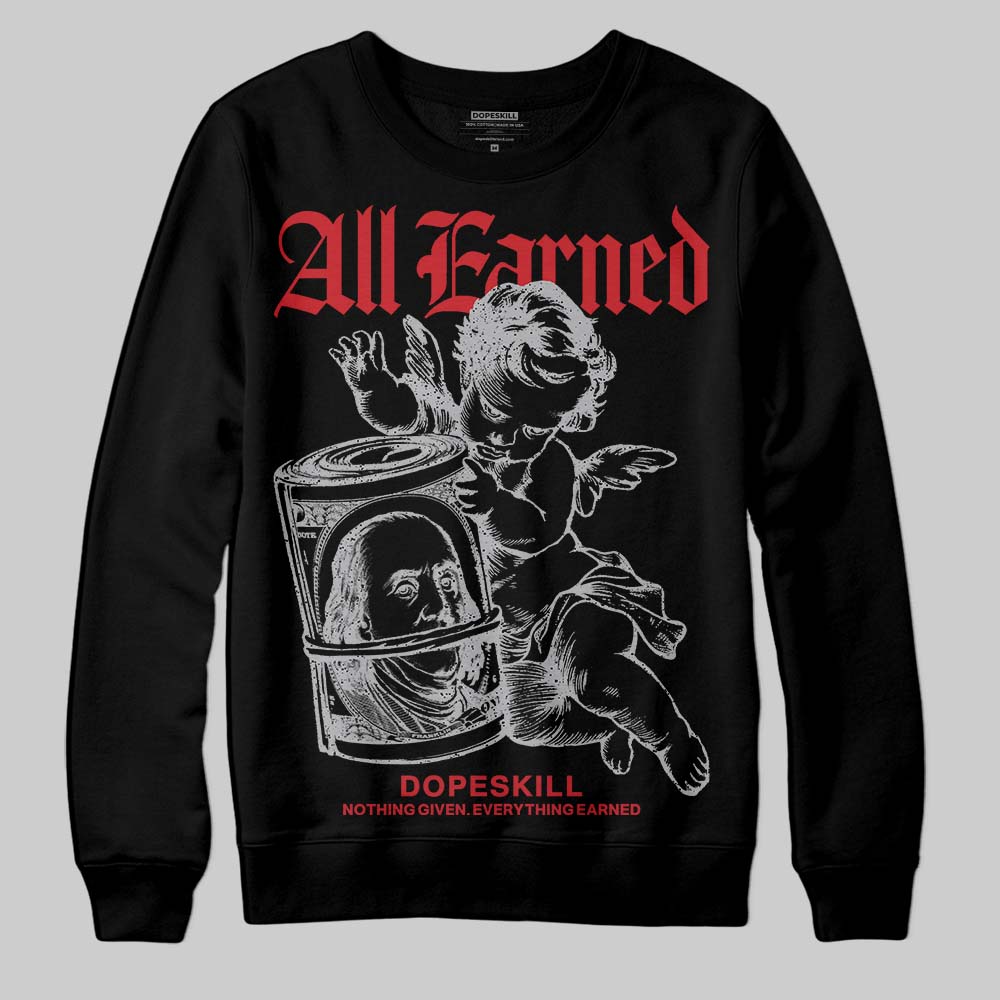 White Cement 4s DopeSkill Sweatshirt All Earned Graphic