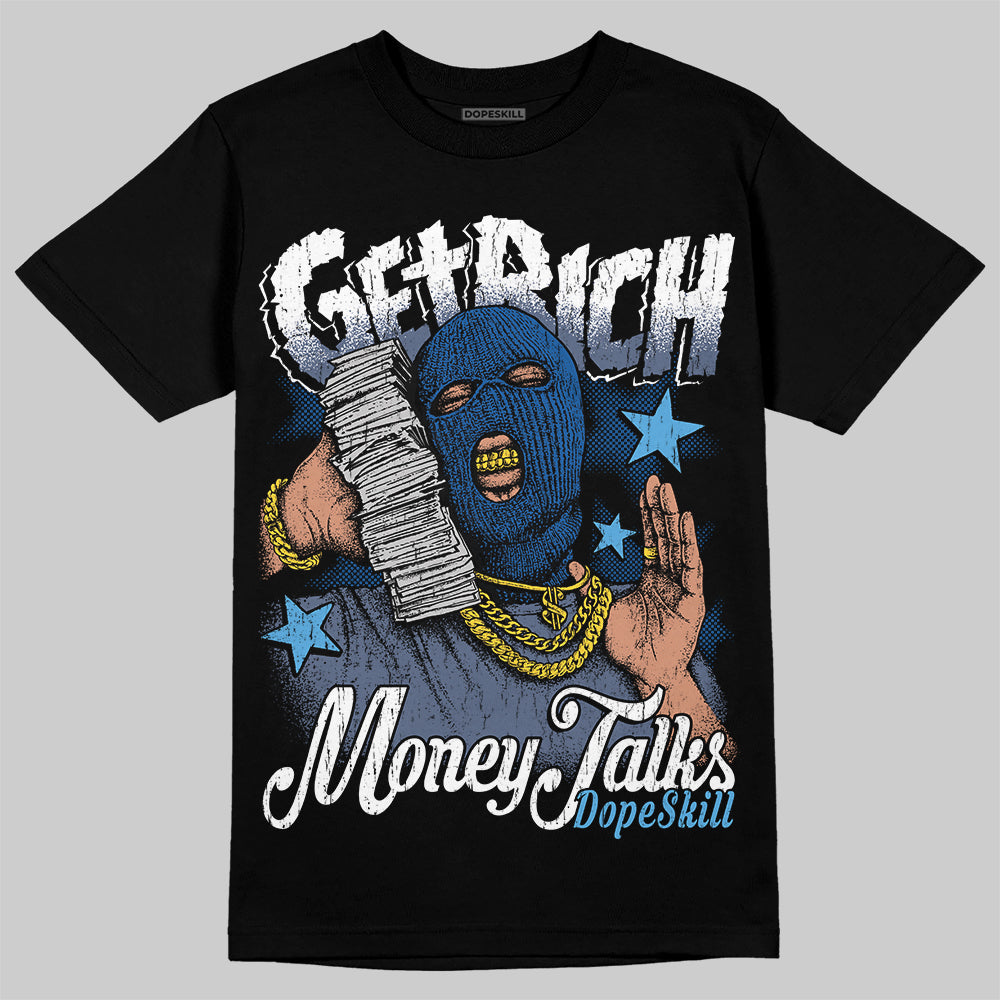 Diffused Blue 11s DopeSkill T-Shirt Get Rich Graphic