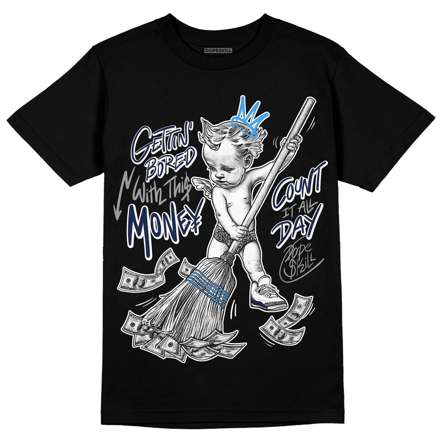 Midnight Navy 3s DopeSkill T-Shirt Gettin Bored With This Money Graphic