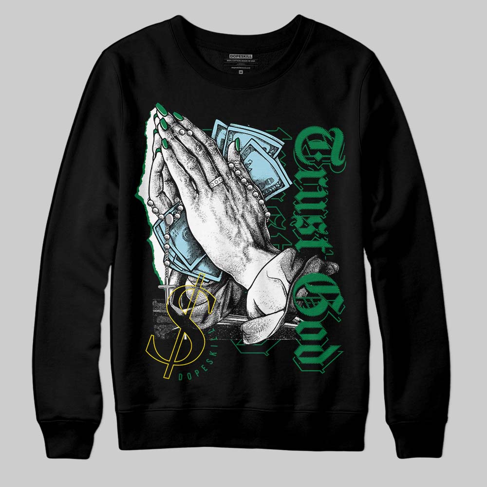 Lucky Green 5s DopeSkill Sweatshirt Trust God Graphic