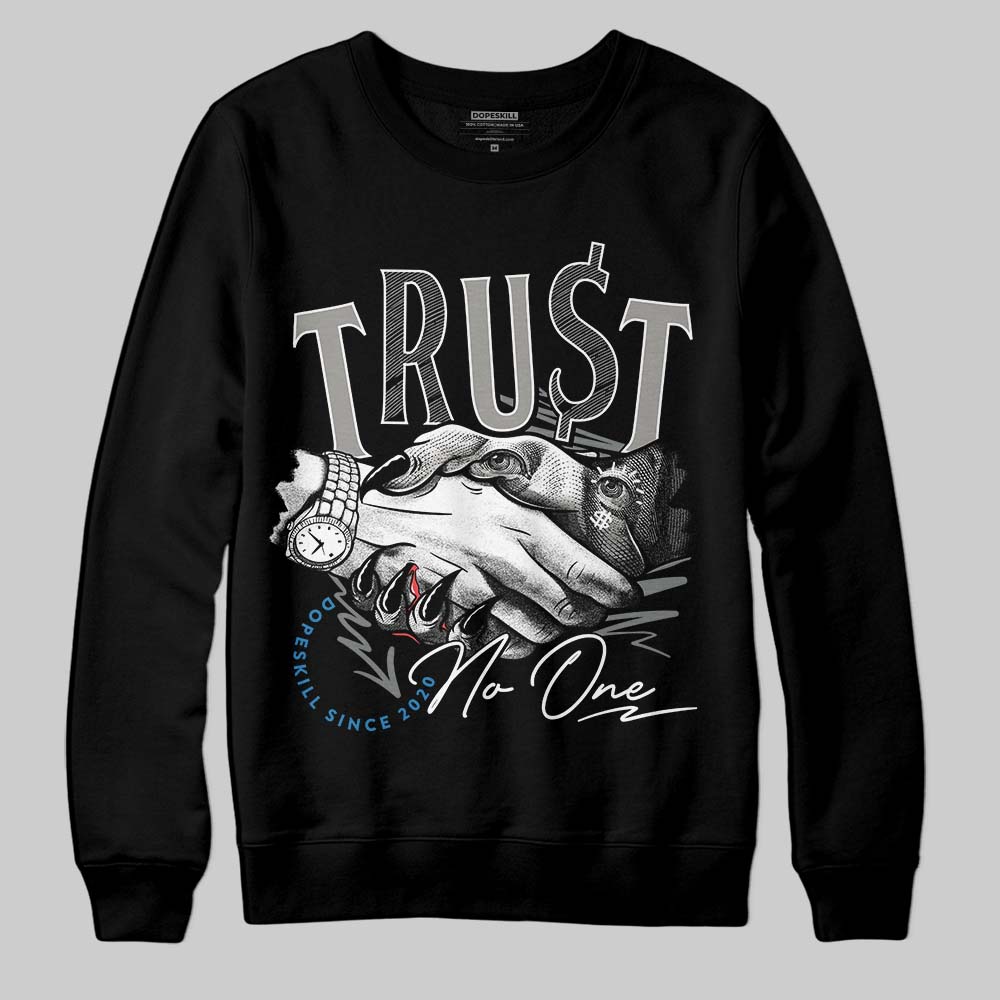 Cool Grey 9s DopeSkill Sweatshirt Trust No One Graphic