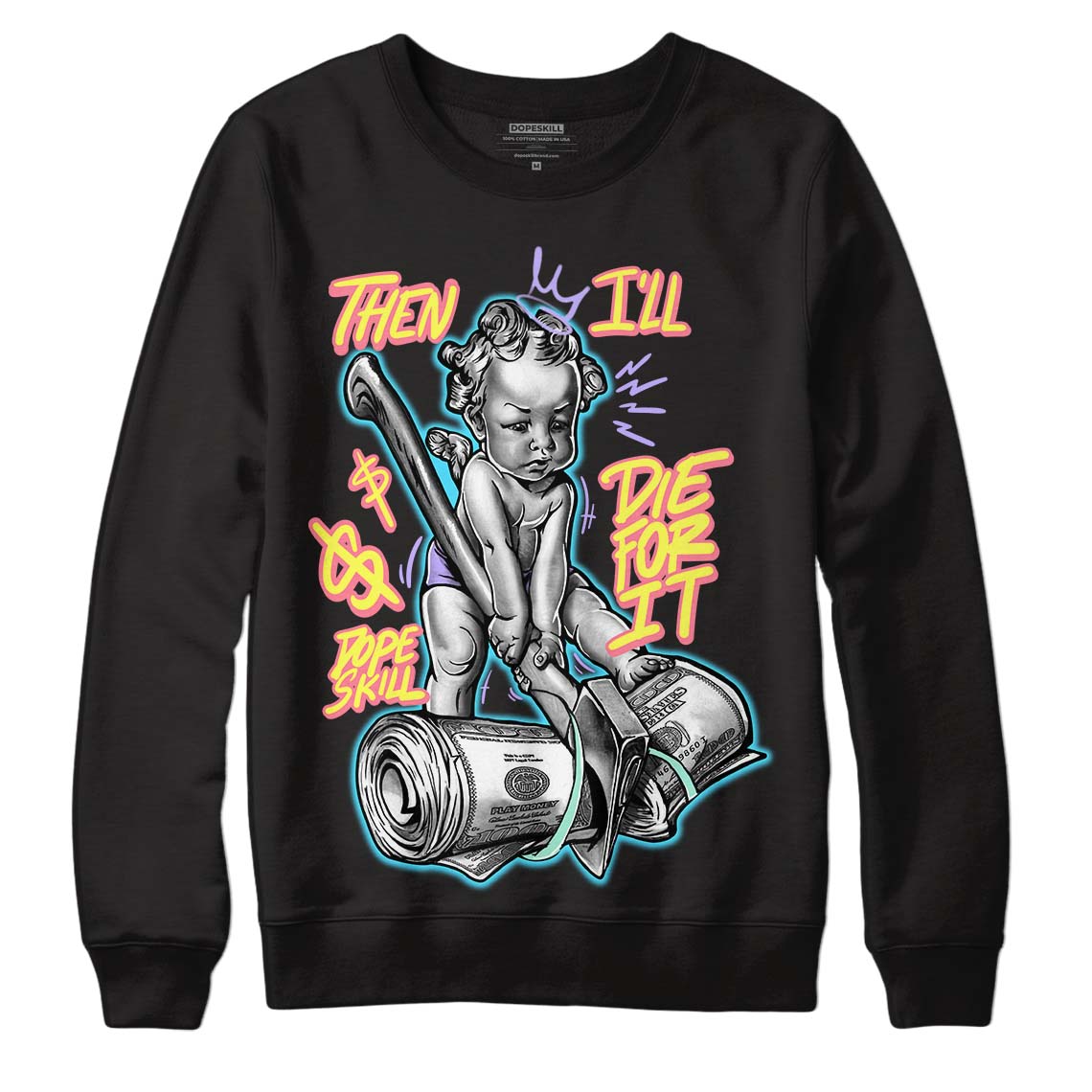 Candy Easter Dunk Low DopeSkill Sweatshirt Then I'll Die For It Graphic