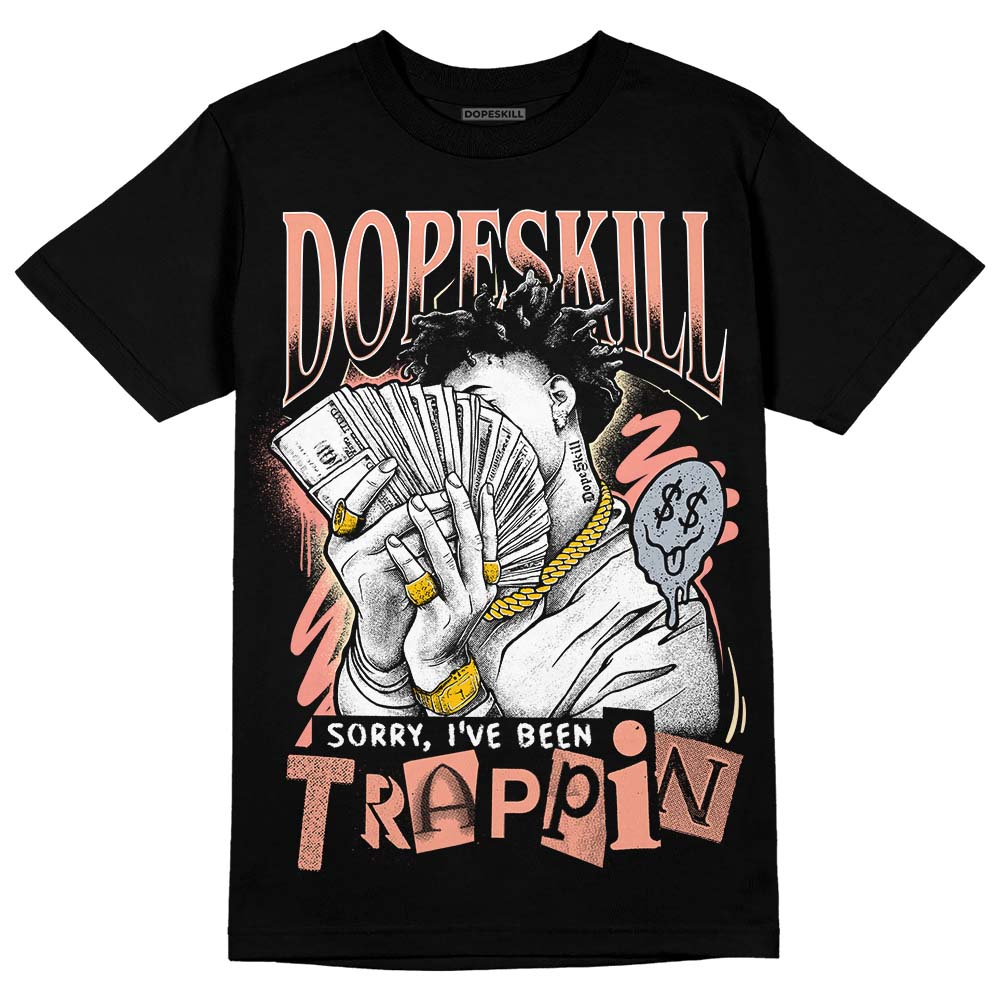 Crimson Bliss 5s DopeSkill T-Shirt Sorry I've Been Trappin Graphic
