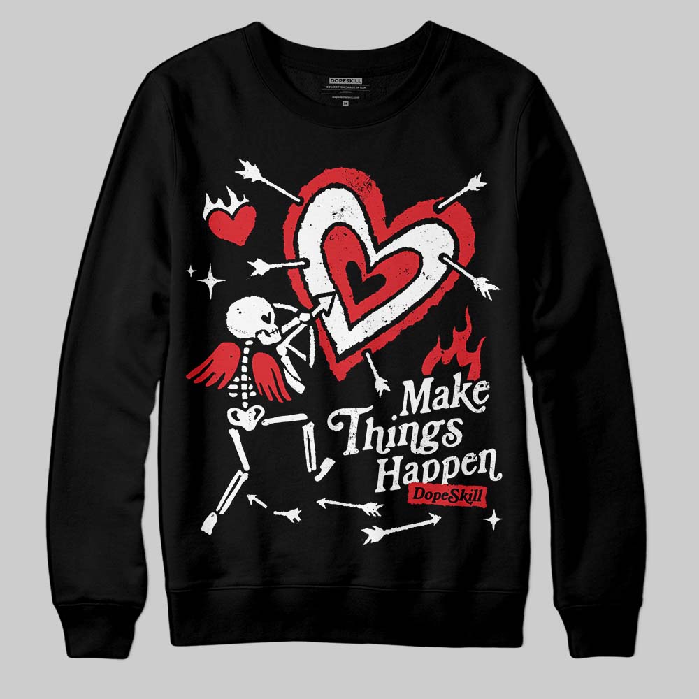 Black and White Collection DopeSkill Sweatshirt Make Things Happen Graphic