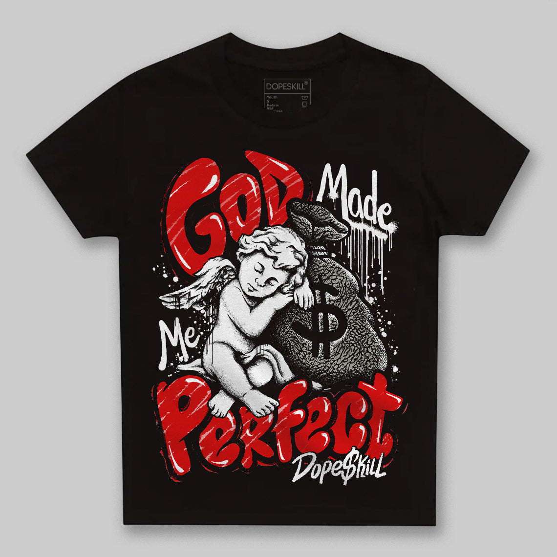 Fire Red 3s DopeSkill Toddler Kids T-shirt God Made Me Perfect Graphic