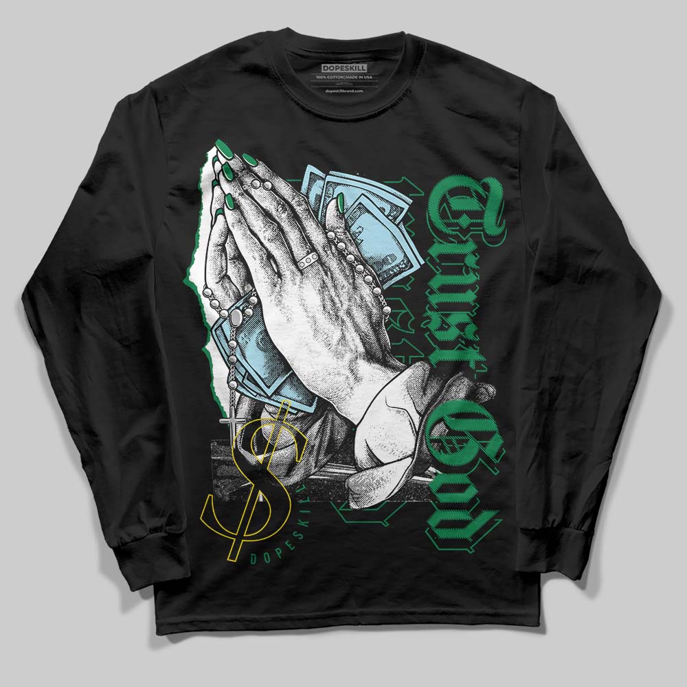 Lucky Green 5s DopeSkill Long Sleeve T-Shirt Trust God Graphic