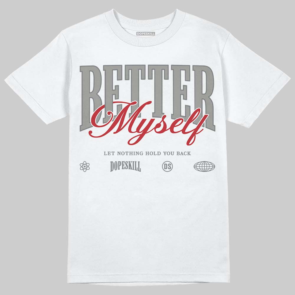 Cool Grey 9s DopeSkill T-Shirt Better Myself Graphic