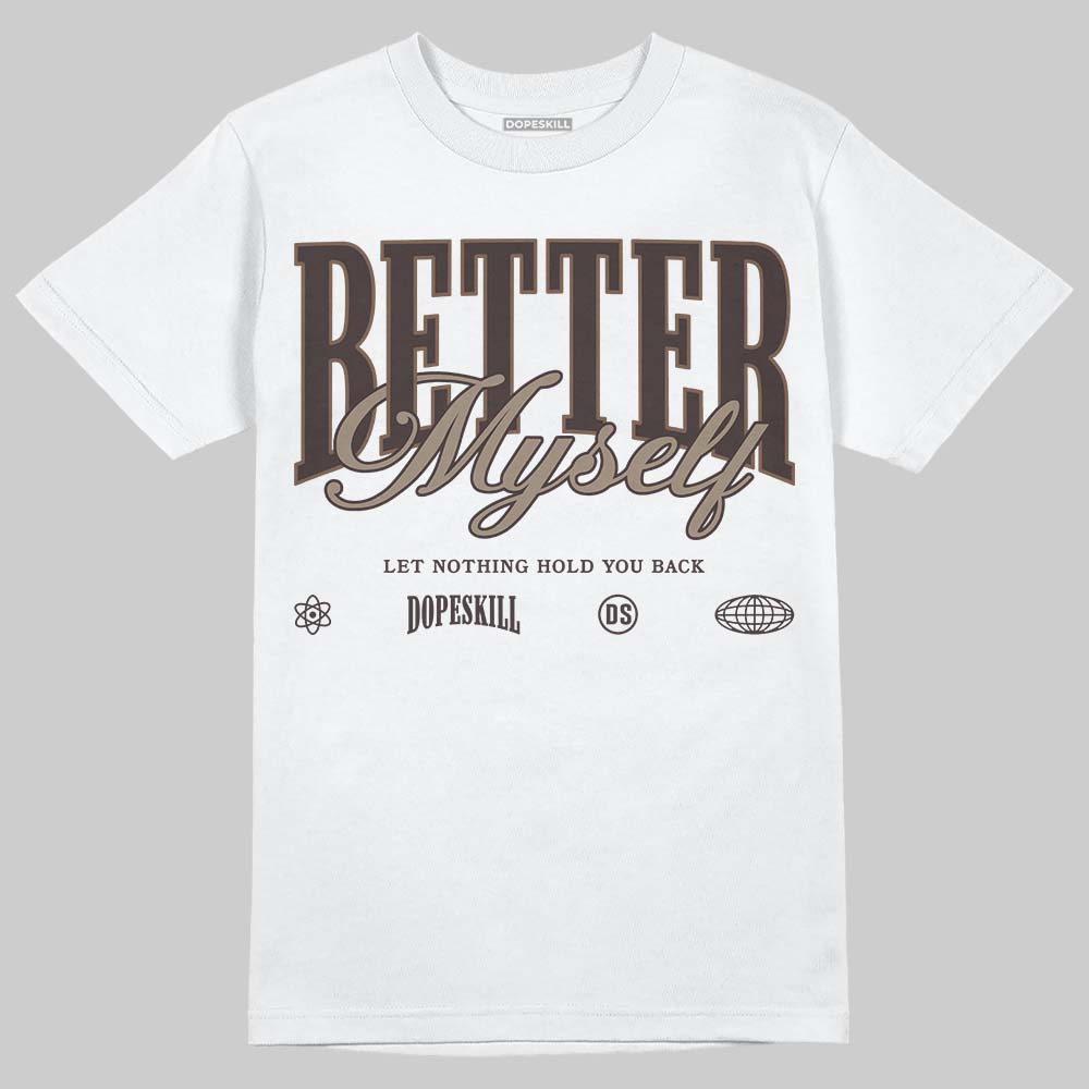 Baroque Brown 12s DopeSkill T-Shirt Better Myself Graphic