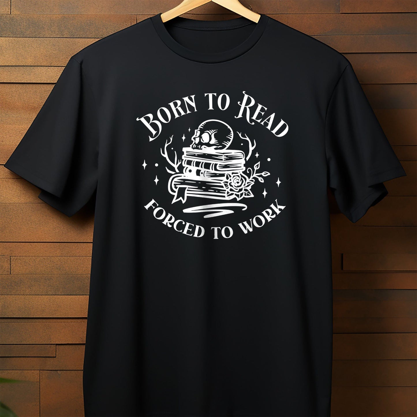 Born to Read Forced to Work T-Shirt
