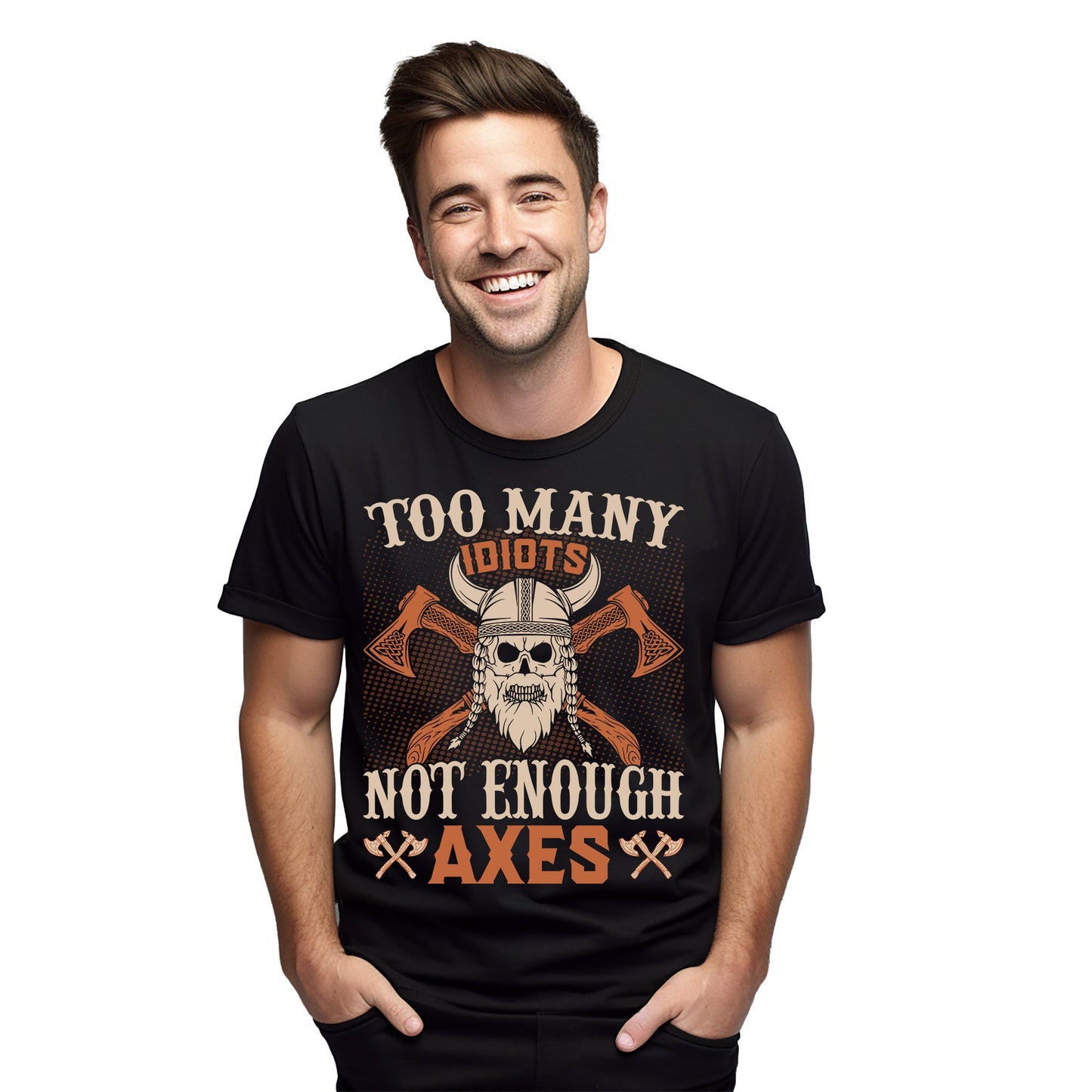 Too Many Idiots Not Enough Axes T-Shirt