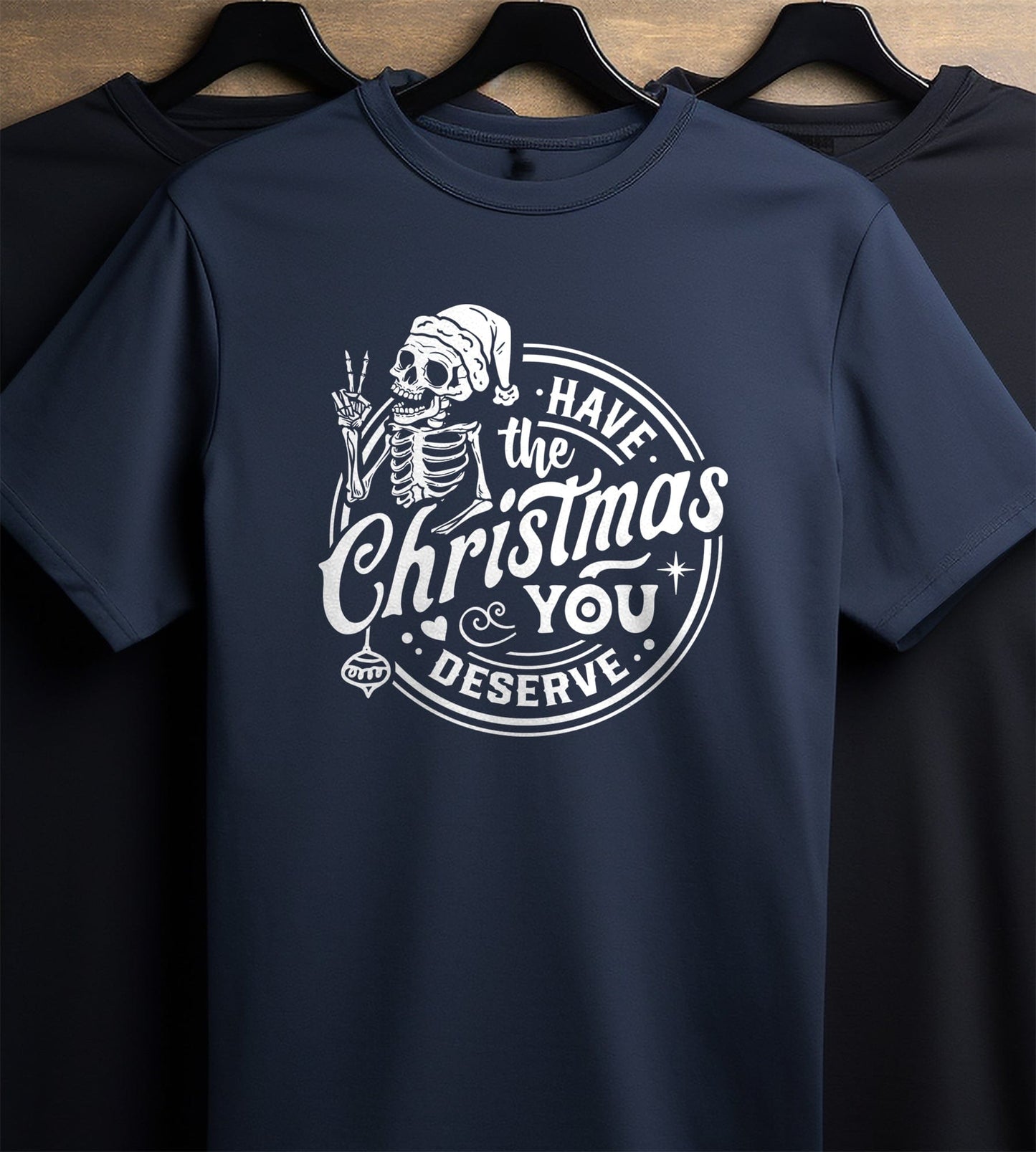Have the Christmas You Deserve t-shirt