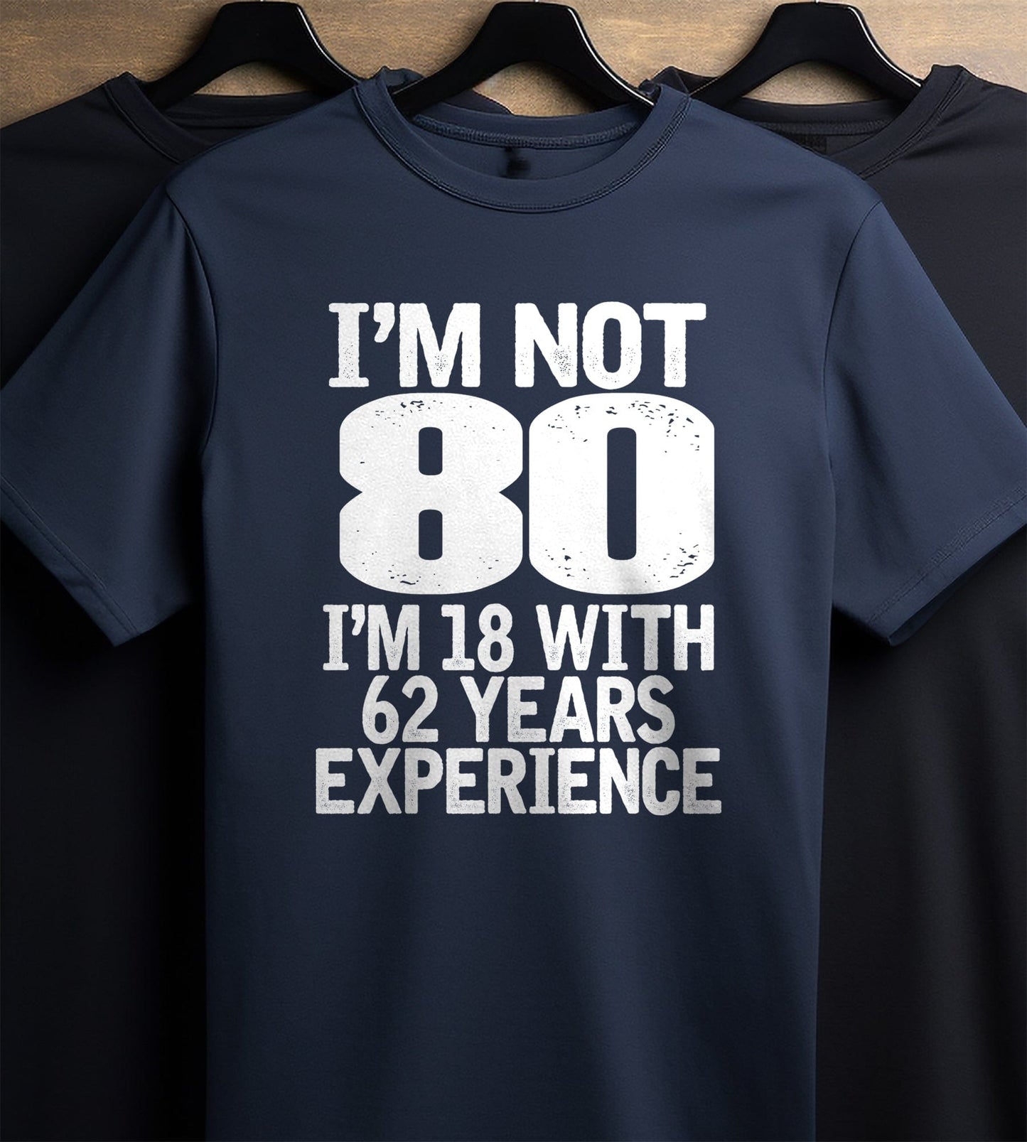 Not 80 Im 18 with 62 Years Experience T-shirt