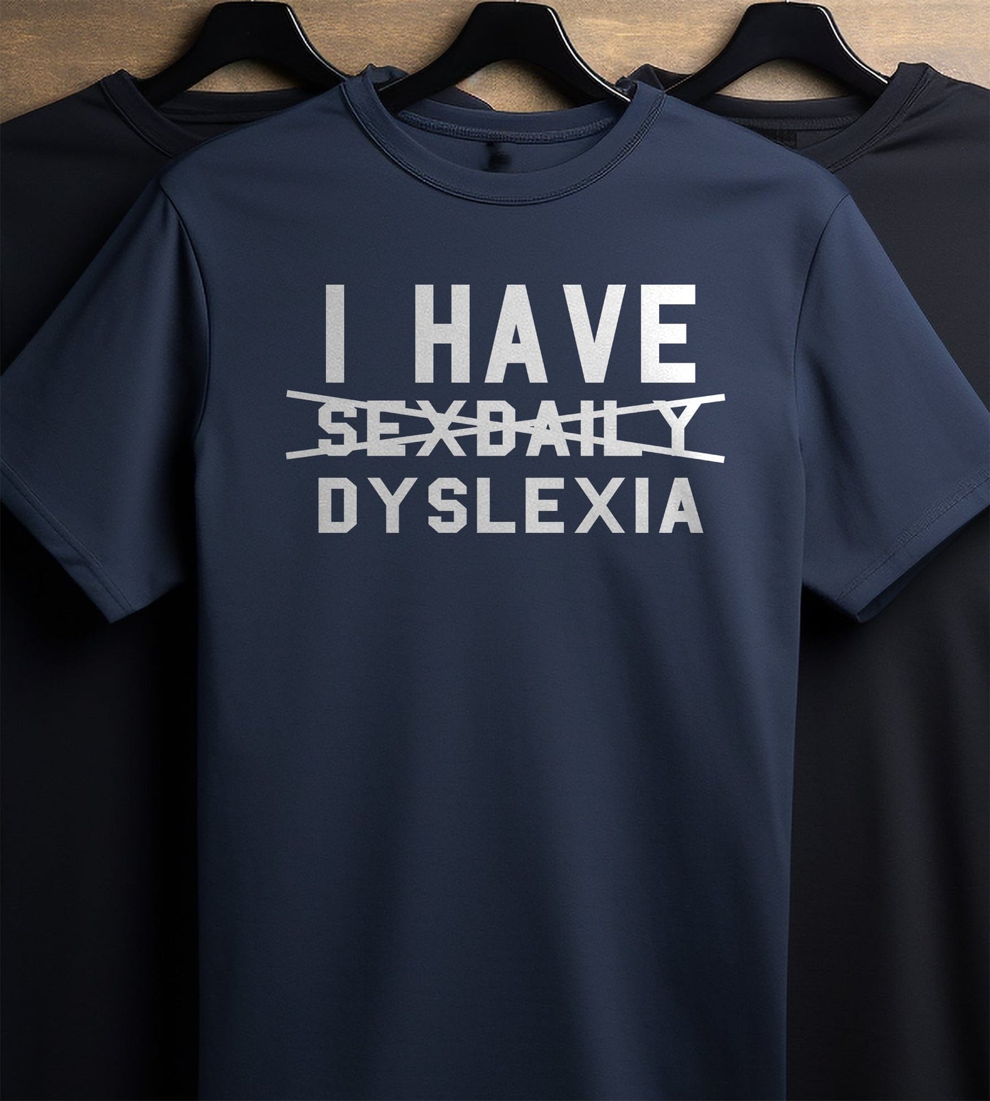I Have Sex Daily Dyslexia T-Shirt