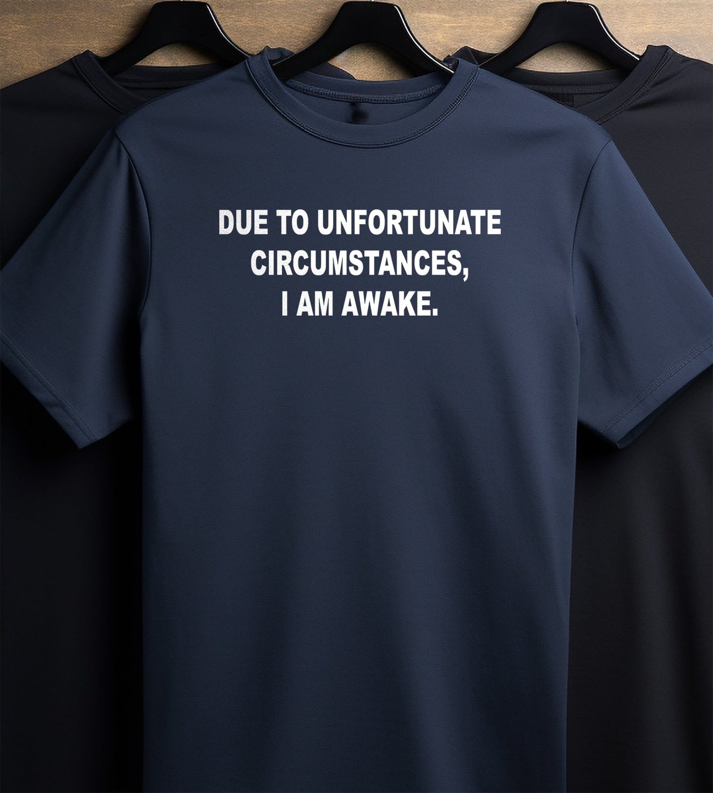 Due to Unfortunate I'm Awake 3 T-shirt