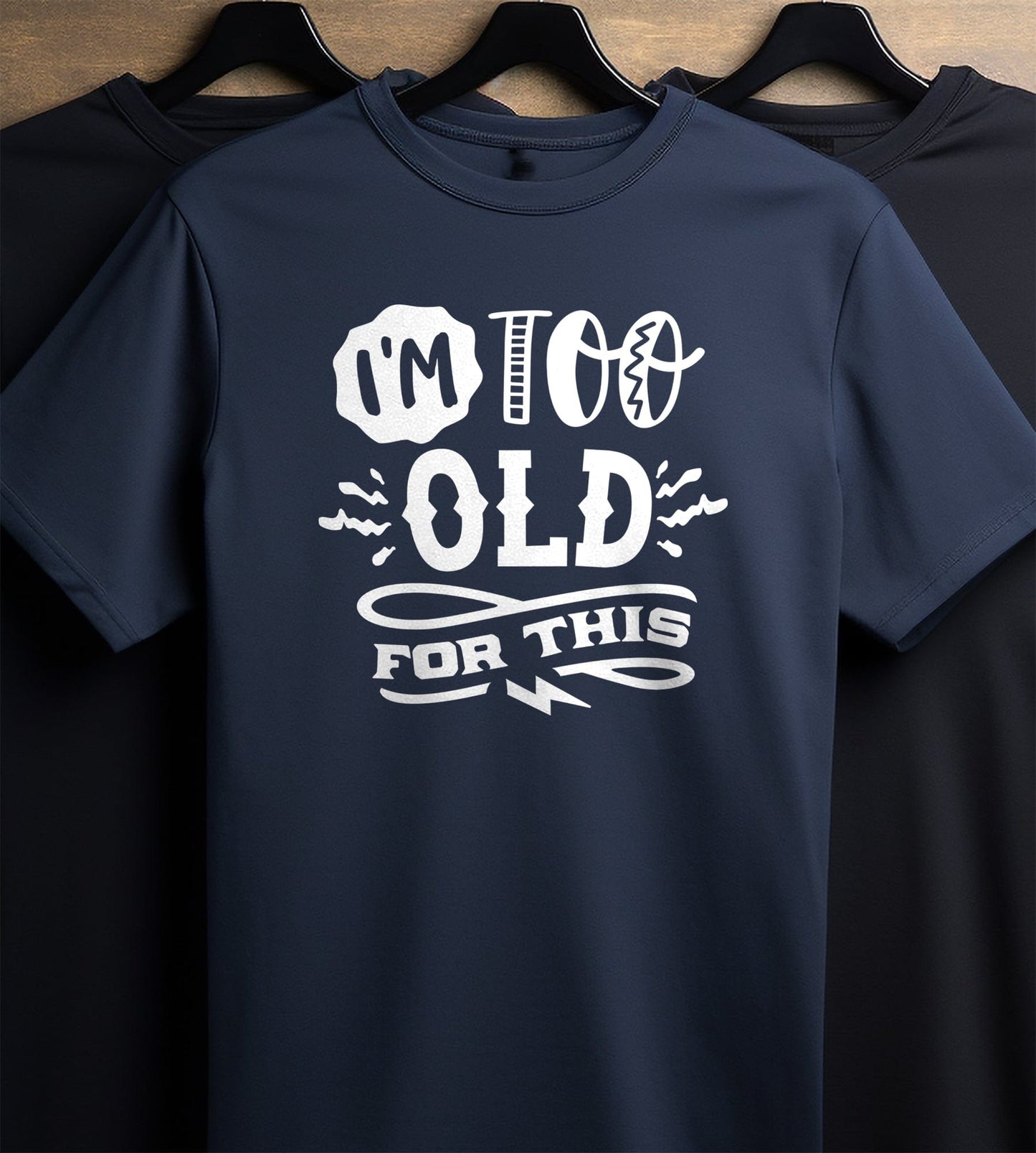 Too Old For This T-shirt