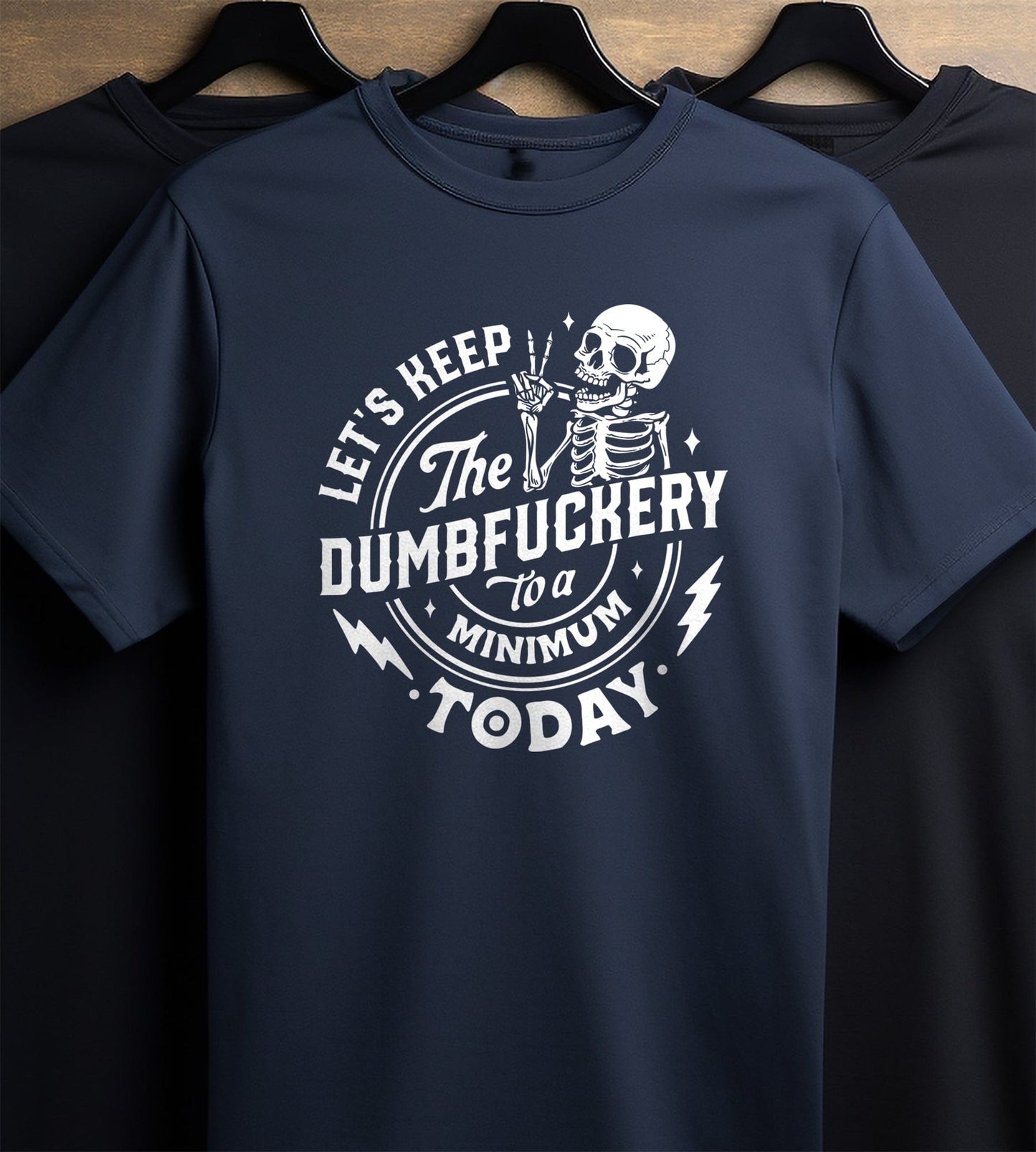 Let's Keep the Dumbfuckery To A Minimum Skeleton T-Shirt