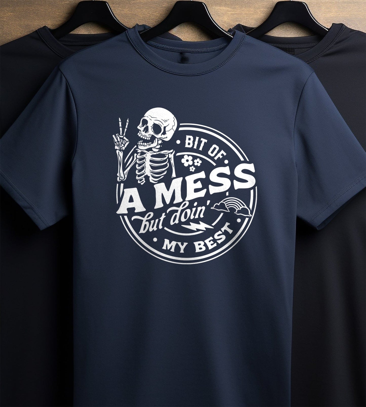 Bit of a Mess But Doin My Best Skeleton T-shirt