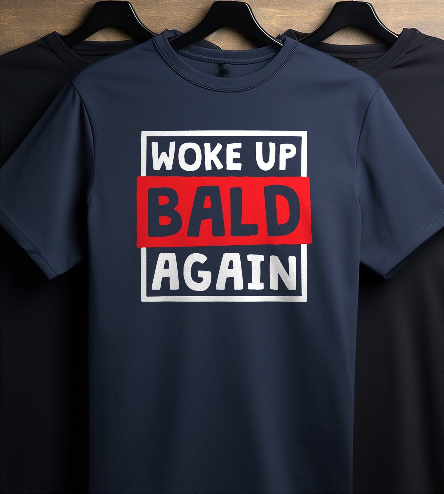 Woke Up Bald Again 4 T-Shirt