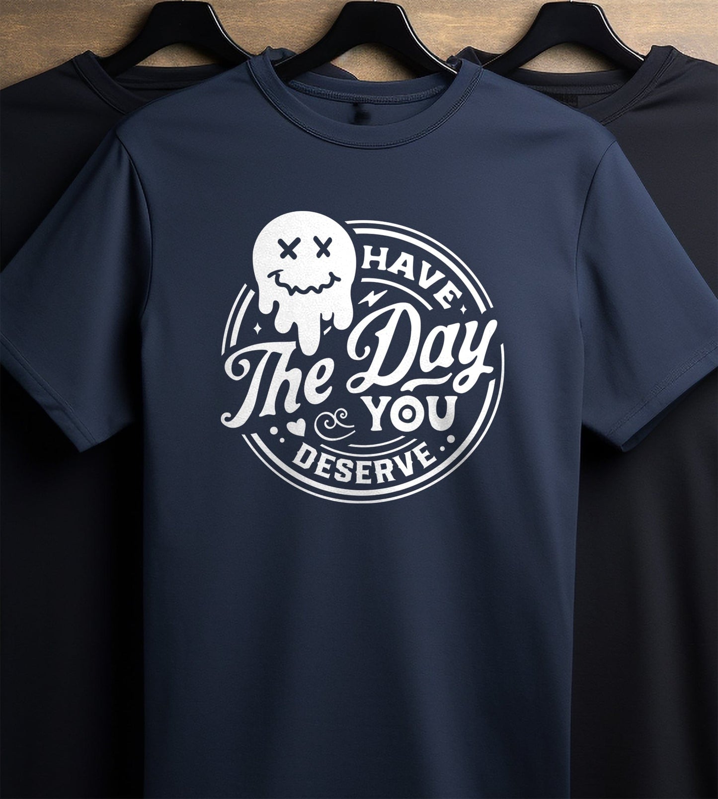 Have the Day You Deserve Smiley T-Shirt