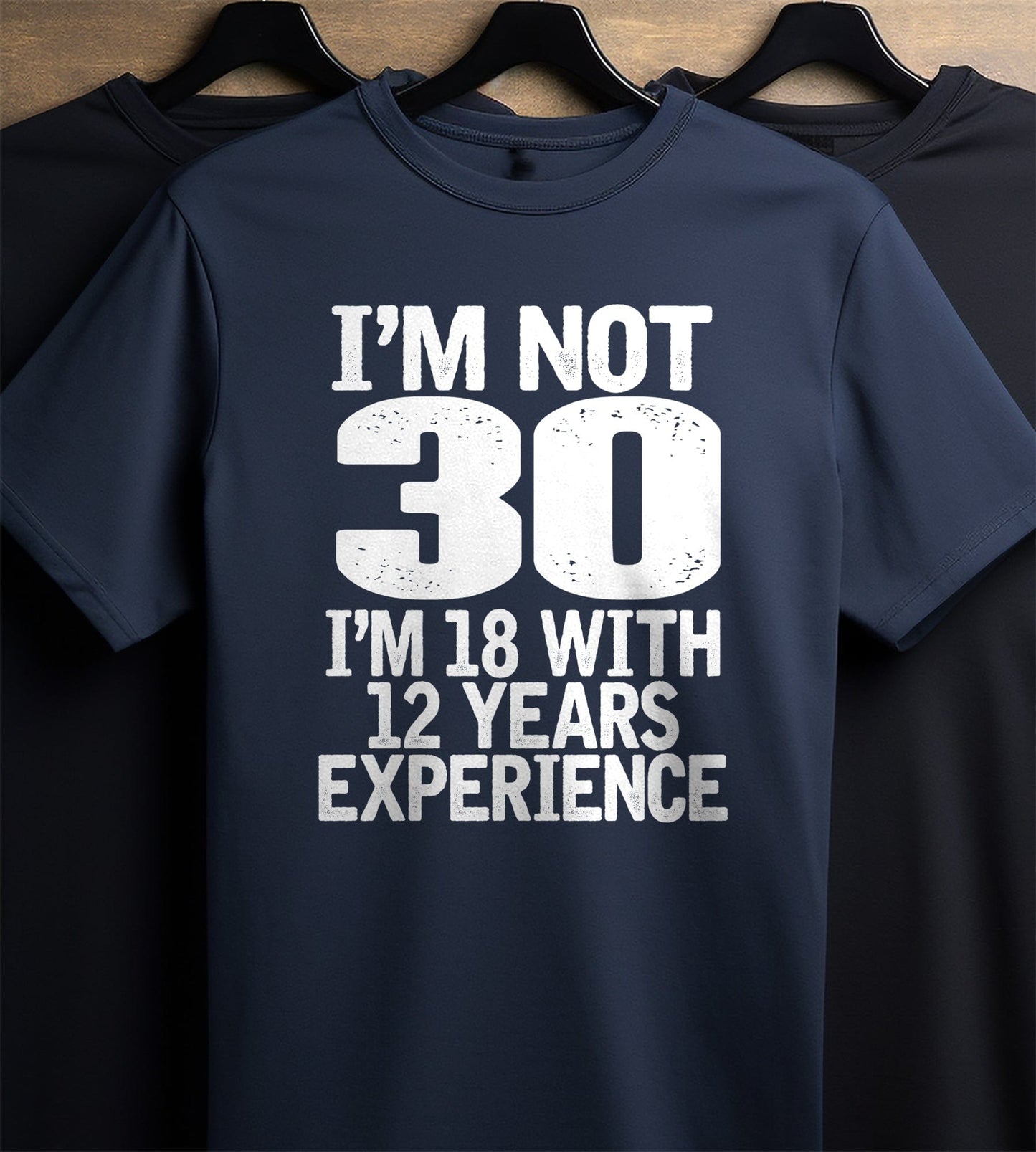 Not 30 Im 18 with 12 Years Experience T-Shirt