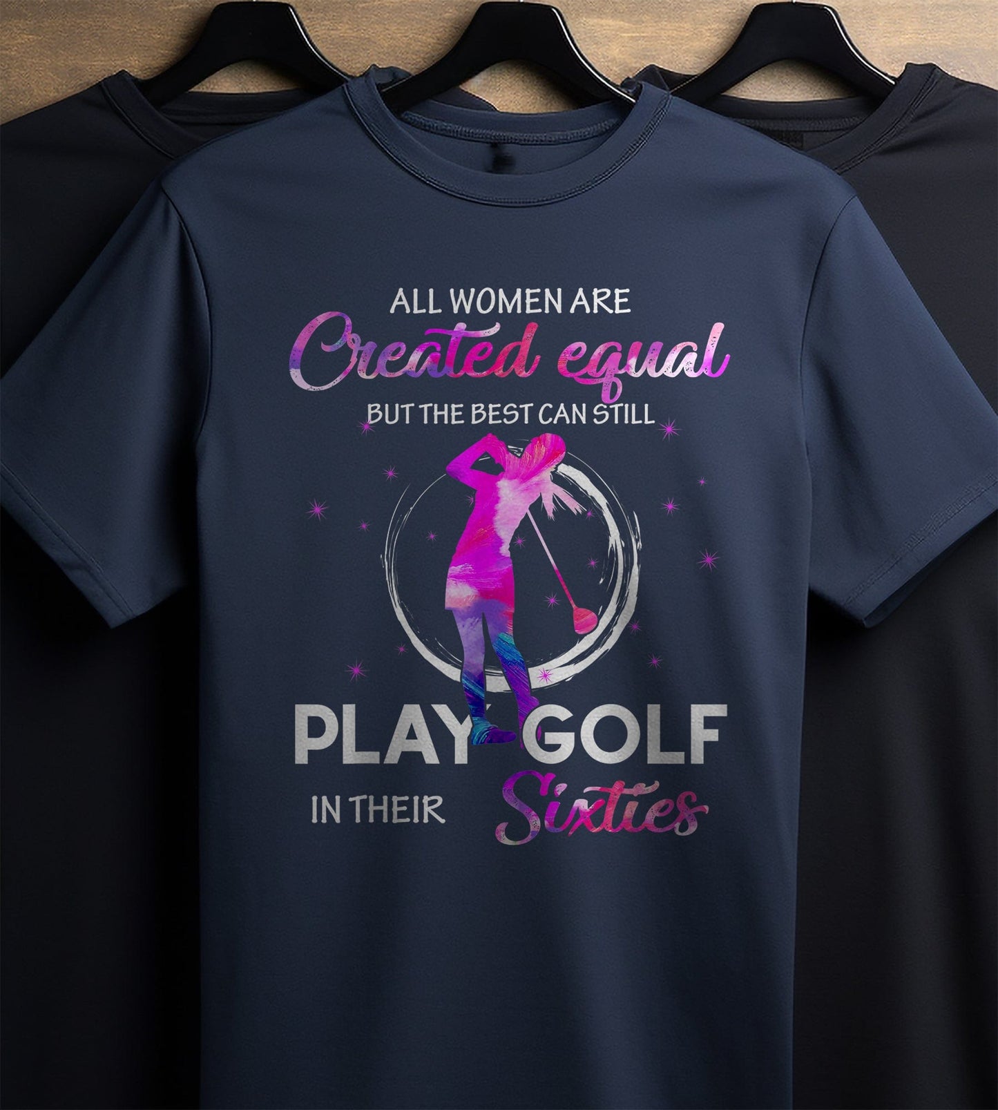 All Women Are Created to Golf t-shirt