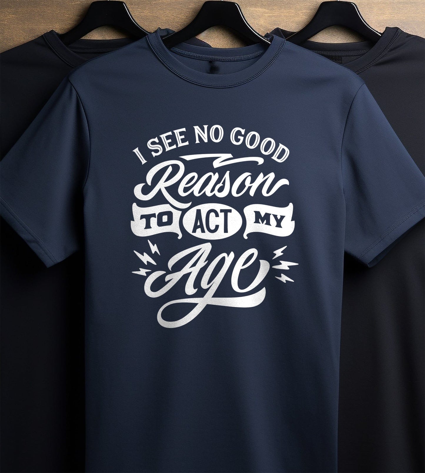 Reason to Act My Age T-Shirt