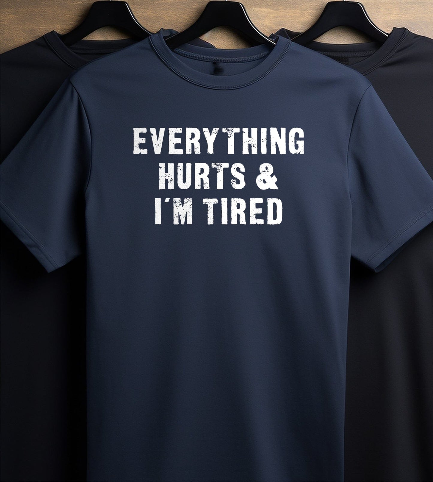 Everything Hurts & Im 2 Tired T-Shirt