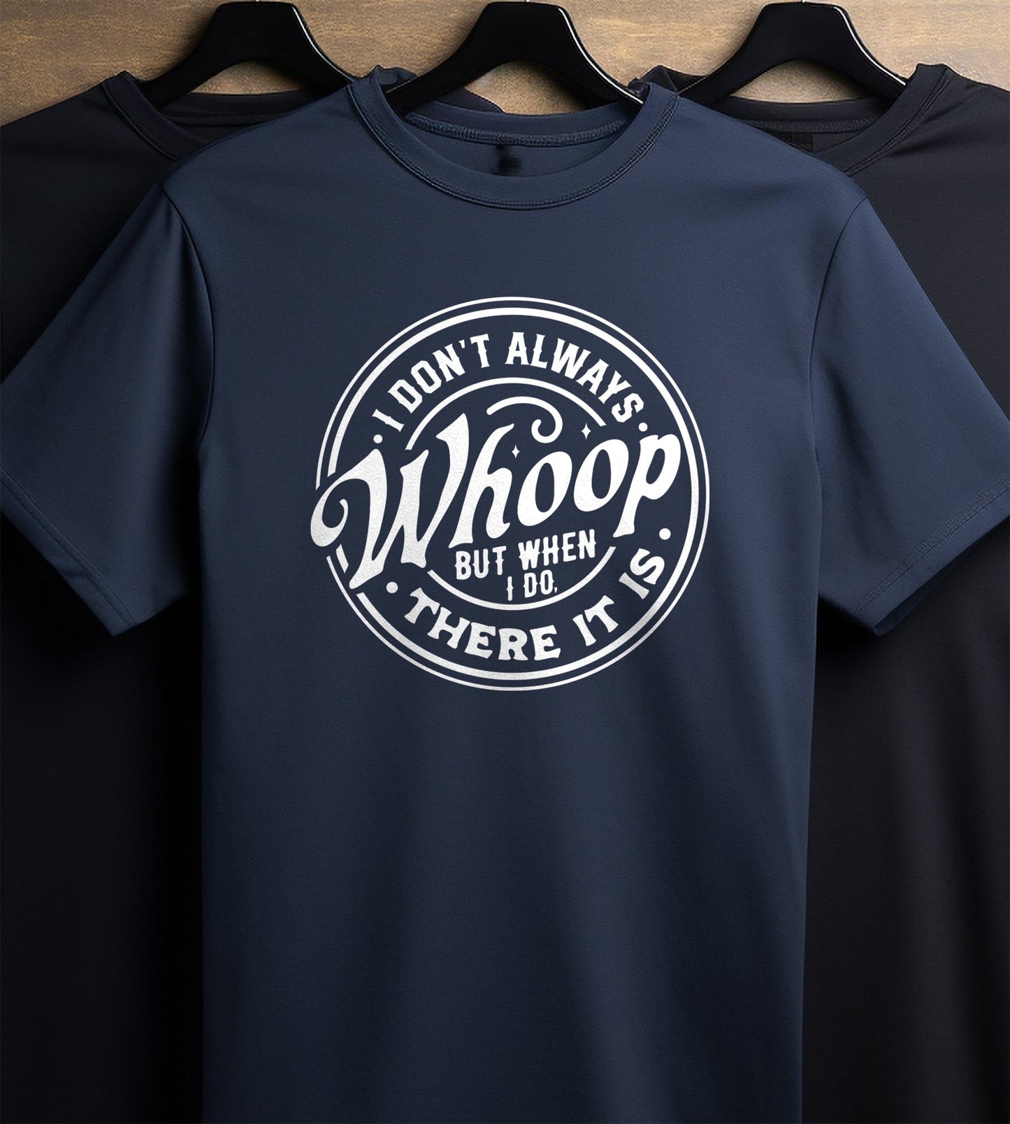 I Don‚Äôt Always Whoop, But There It Is! T-Shirt