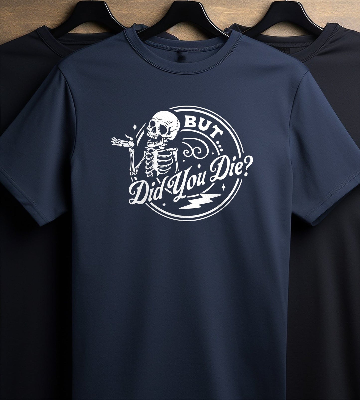 But Did You Die? Skeleton T-Shirt