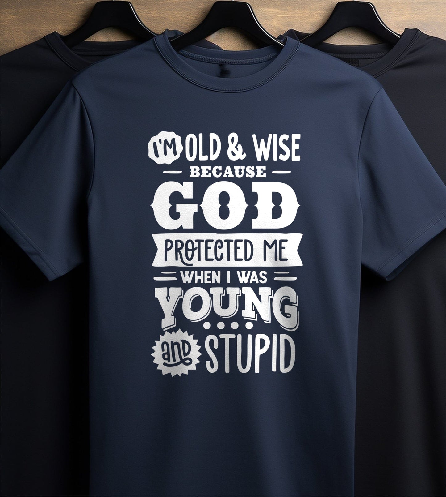 Old and Wise Because T-shirt