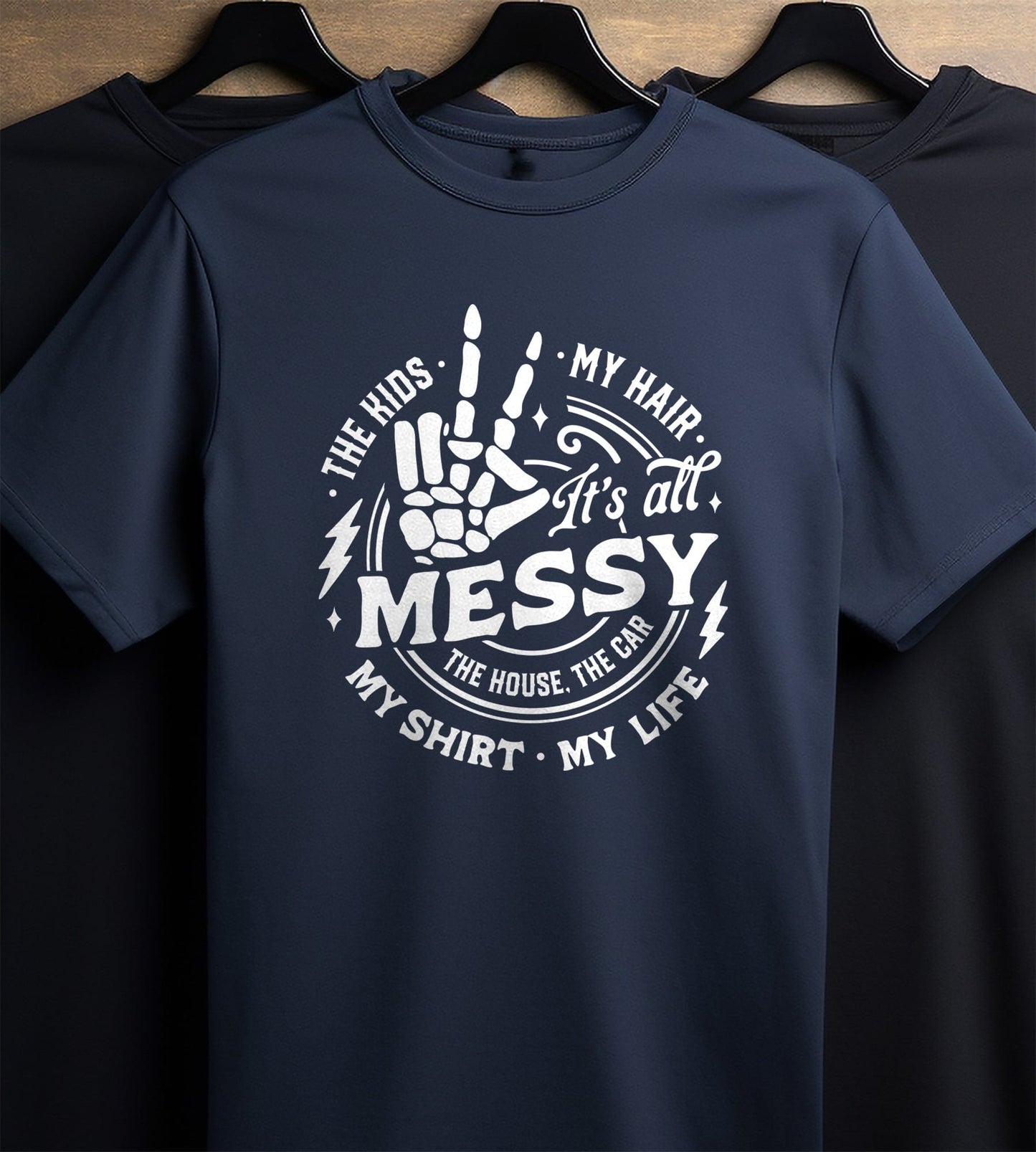 It's All Messy Embrace the Chaos! T-shirt