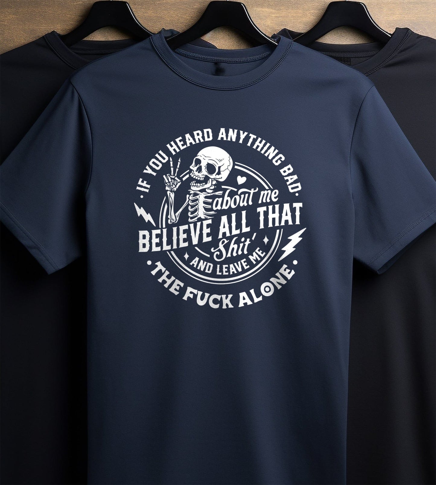 If You Heard Anything Bad Skeleton T-shirt