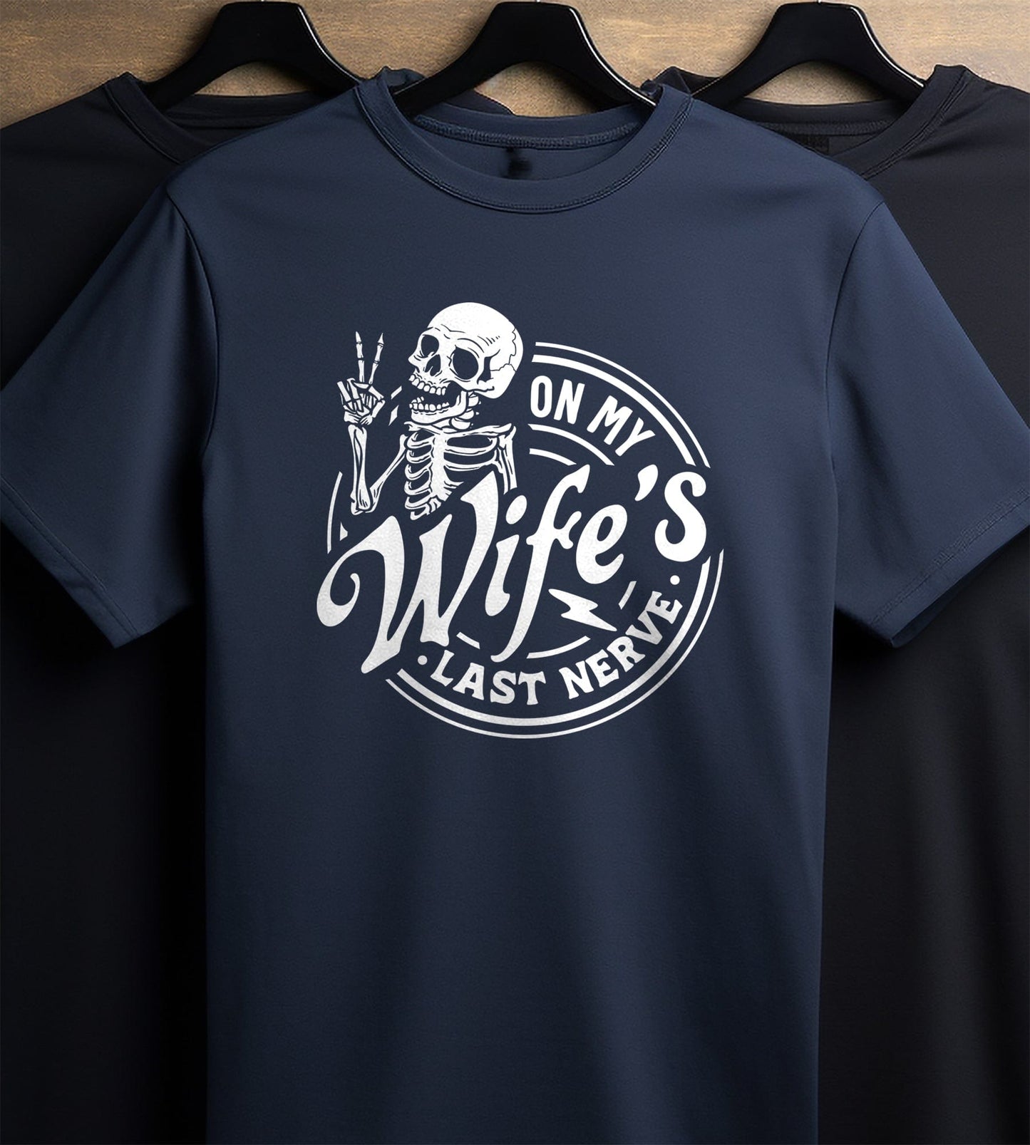 On My Wife's Last Nerve t-shirt