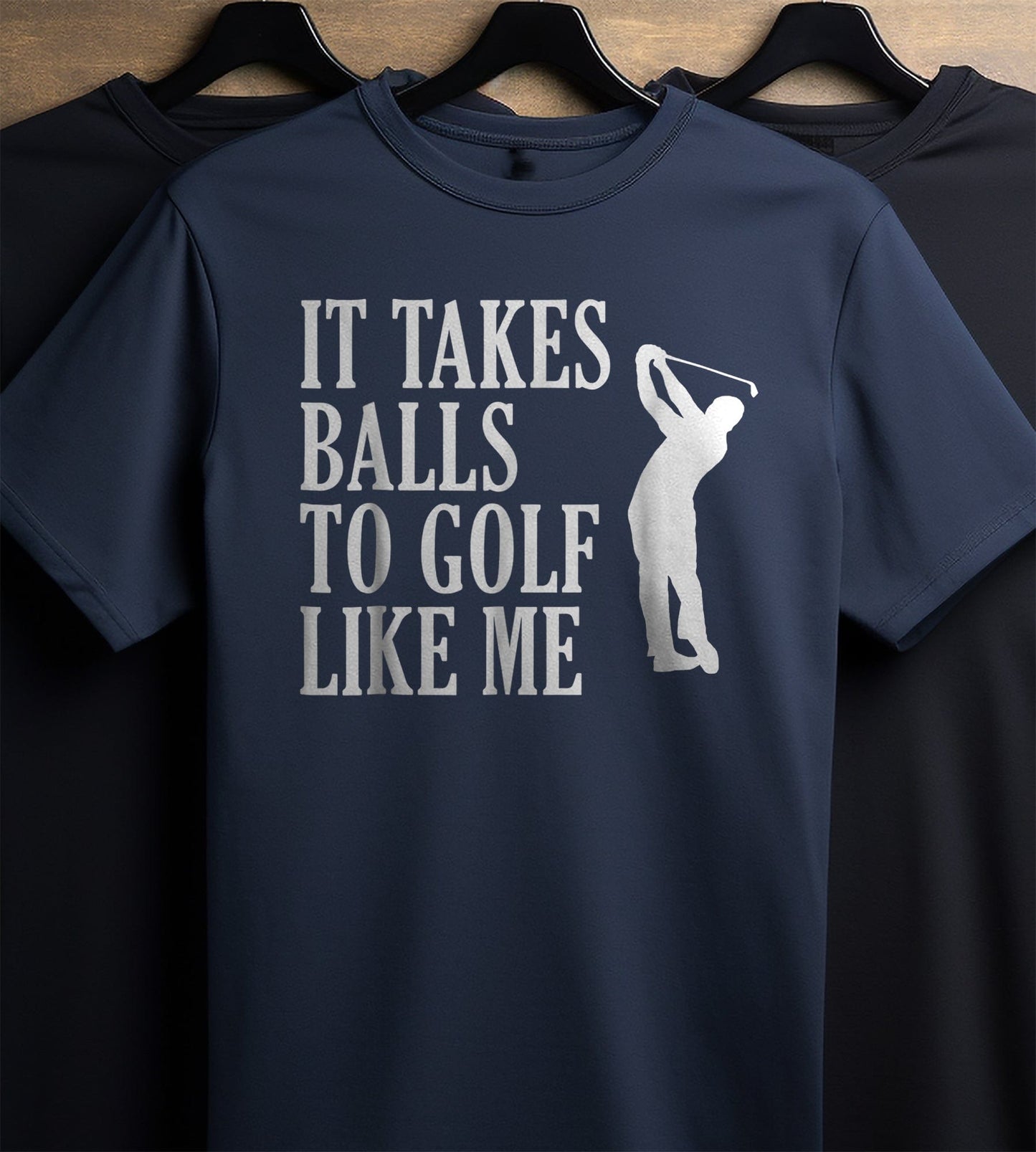 It Takes Balls to Golf Like Me t-shirt