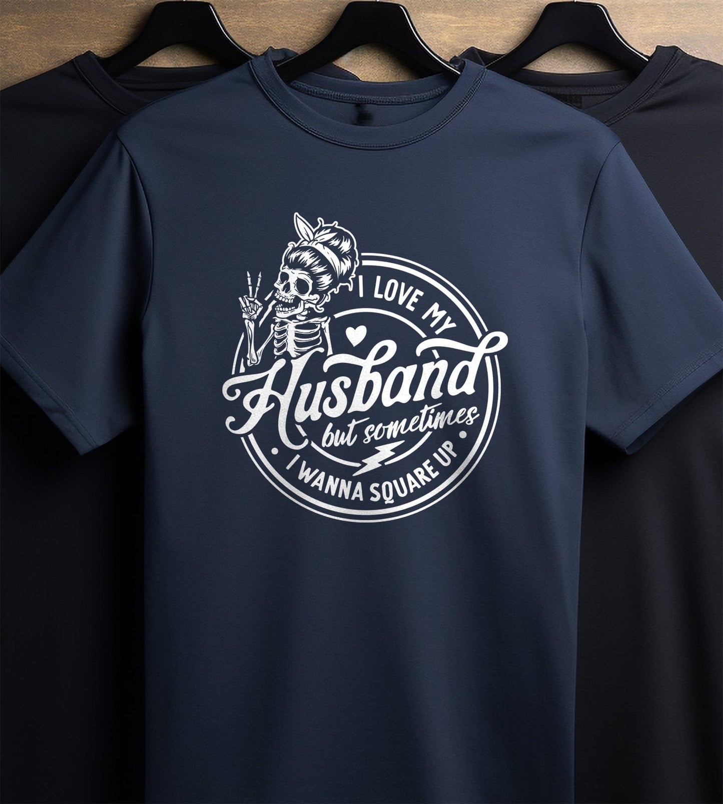 I Love My Husband... Whaaat? Skeleton T-Shirt
