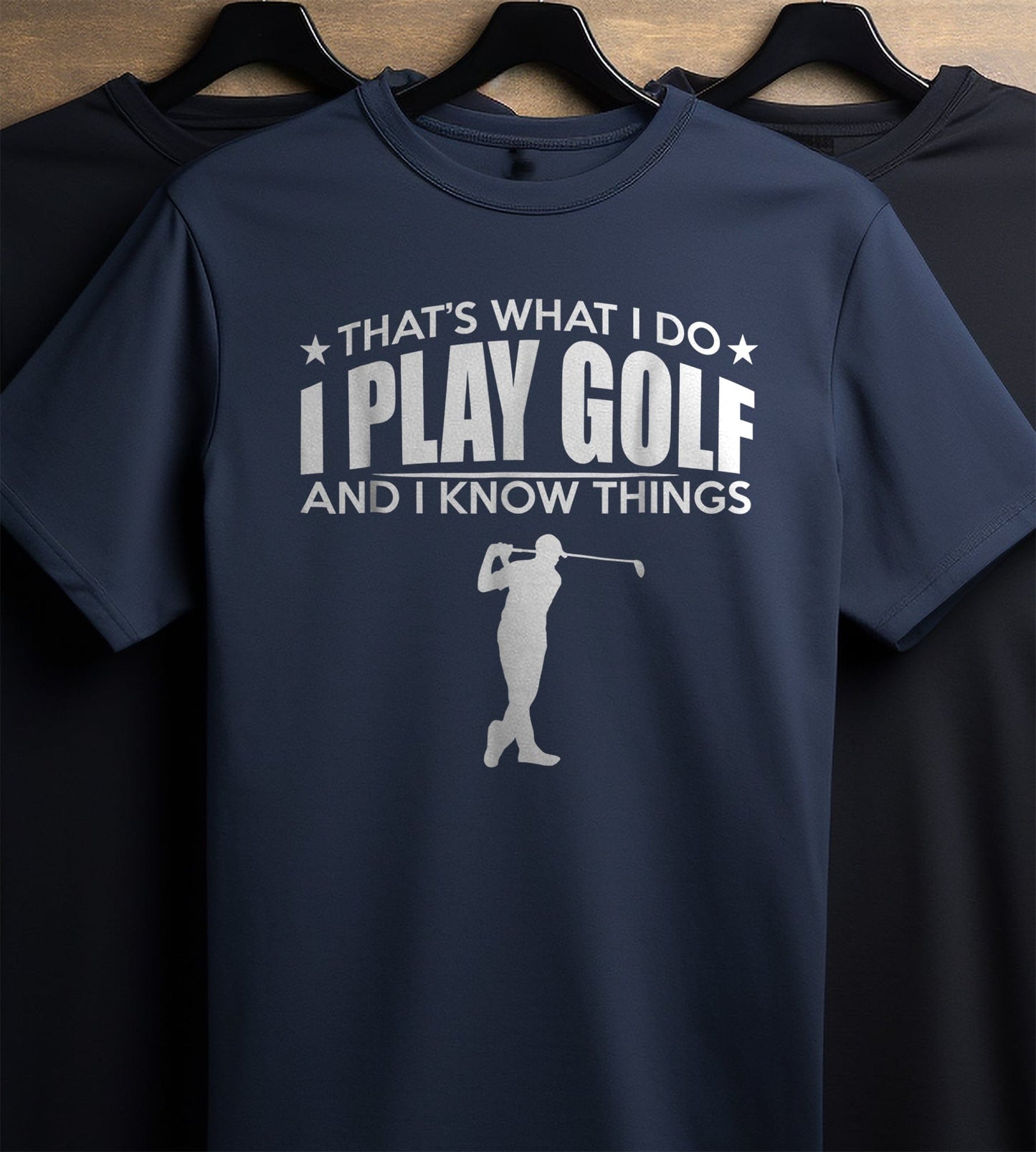 That's What I Do, I Play Golf & Know t-shirt